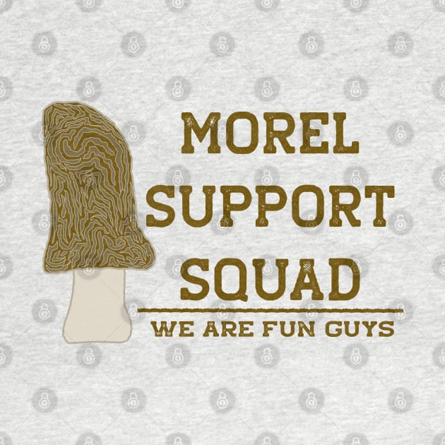 Funny Morel Mushroom Morel Support Squad by Punderstandable